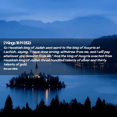 Picture 02 - 2 Kings 18:14 BSB - So Hezekiah king of Judah sent word to the king - Bible Verse Picture