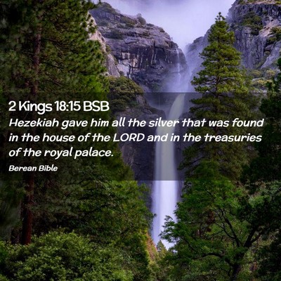 Picture 02 - 2 Kings 18:15 BSB - Hezekiah gave him all the silver that was found - Bible Verse Picture
