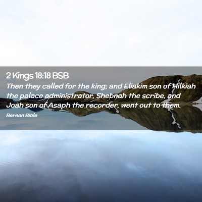 Picture 02 - 2 Kings 18:18 BSB - Then they called for the king; and Eliakim son of - Bible Verse Picture