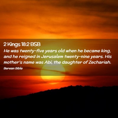 Picture 02 - 2 Kings 18:2 BSB - He was twenty-five years old when he became king, - Bible Verse Picture