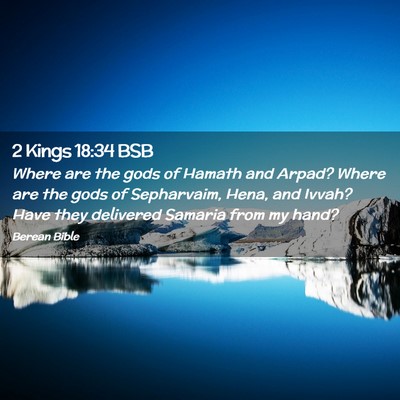 Picture 02 - 2 Kings 18:34 BSB - Where are the gods of Hamath and Arpad? Where are - Bible Verse Picture