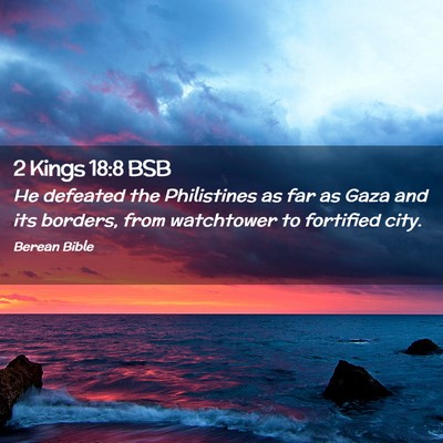 Picture 02 - 2 Kings 18:8 BSB - He defeated the Philistines as far as Gaza and - Bible Verse Picture