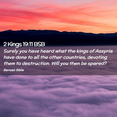 Picture 02 - 2 Kings 19:11 BSB - Surely you have heard what the kings of Assyria - Bible Verse Picture