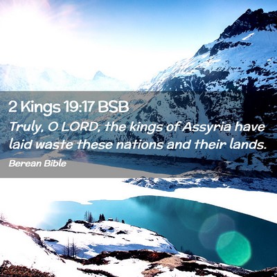 Picture 02 - 2 Kings 19:17 BSB - Truly, O LORD, the kings of Assyria have laid - Bible Verse Picture