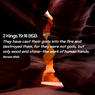 Picture 02 - 2 Kings 19:18 BSB - They have cast their gods into the fire and - Bible Verse Picture