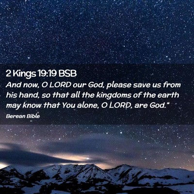 Picture 02 - 2 Kings 19:19 BSB - And now, O LORD our God, please save us from his - Bible Verse Picture