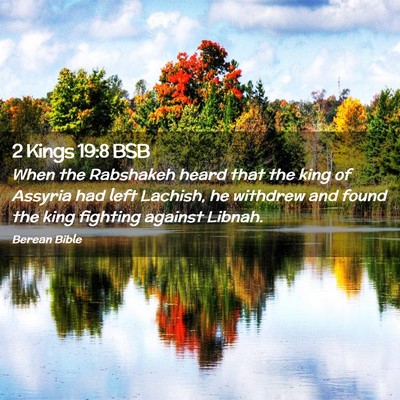 Picture 02 - 2 Kings 19:8 BSB - When the Rabshakeh heard that the king of Assyria - Bible Verse Picture