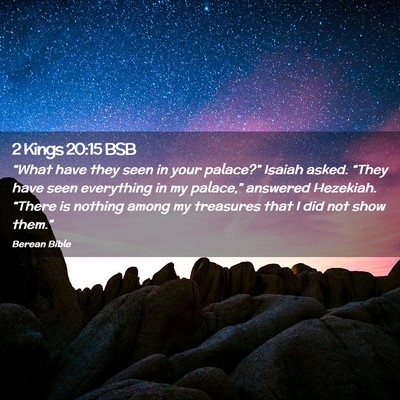 Picture 02 - 2 Kings 20:15 BSB - “What have they seen in your palace?” Isaiah - Bible Verse Picture