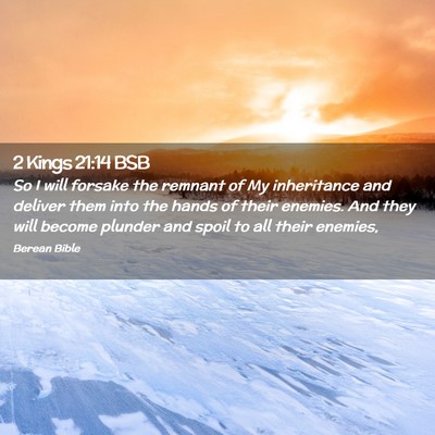 Picture 02 - 2 Kings 21:14 BSB - So I will forsake the remnant of My inheritance - Bible Verse Picture
