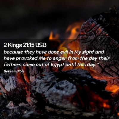 Picture 02 - 2 Kings 21:15 BSB - because they have done evil in My sight and have - Bible Verse Picture