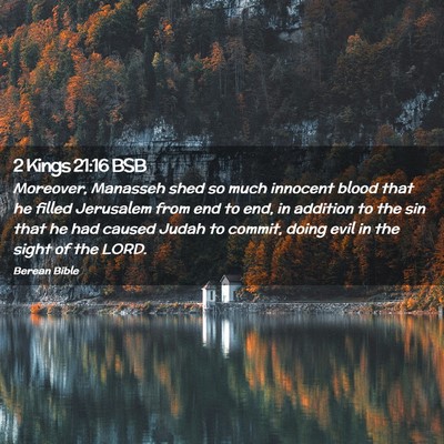 Picture 02 - 2 Kings 21:16 BSB - Moreover, Manasseh shed so much innocent blood - Bible Verse Picture