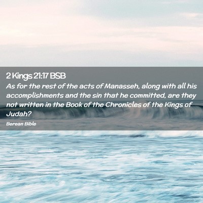 Picture 02 - 2 Kings 21:17 BSB - As for the rest of the acts of Manasseh, along - Bible Verse Picture