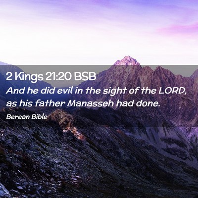 Picture 02 - 2 Kings 21:20 BSB - And he did evil in the sight of the LORD, as his - Bible Verse Picture