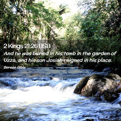 Picture 02 - 2 Kings 21:26 BSB - And he was buried in his tomb in the garden of - Bible Verse Picture