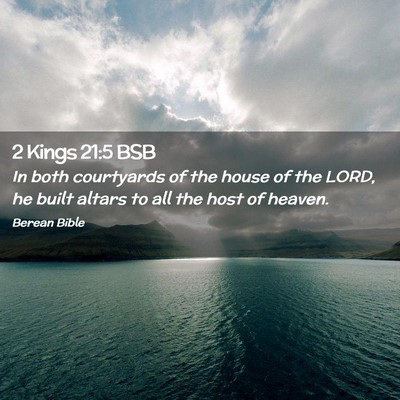 Picture 02 - 2 Kings 21:5 BSB - In both courtyards of the house of the LORD, he - Bible Verse Picture