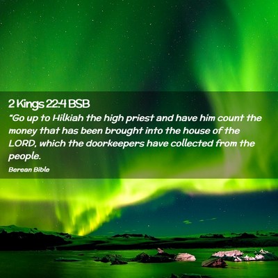 Picture 02 - 2 Kings 22:4 BSB - “Go up to Hilkiah the high priest and have him - Bible Verse Picture