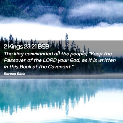 Picture 02 - 2 Kings 23:21 BSB - The king commanded all the people, “Keep the - Bible Verse Picture