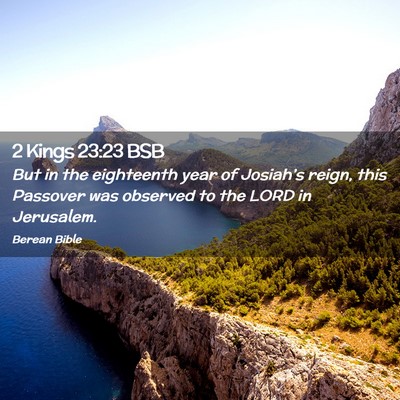 Picture 02 - 2 Kings 23:23 BSB - But in the eighteenth year of Josiah’s reign, - Bible Verse Picture