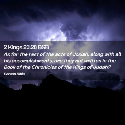 Picture 02 - 2 Kings 23:28 BSB - As for the rest of the acts of Josiah, along with - Bible Verse Picture
