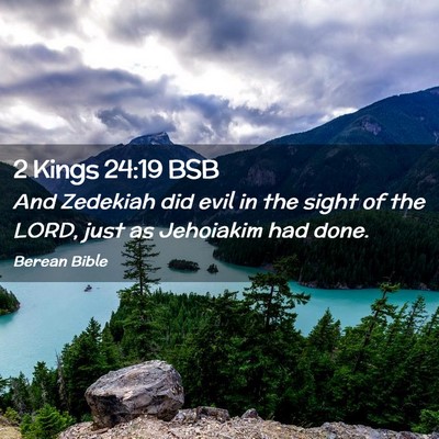 Picture 02 - 2 Kings 24:19 BSB - And Zedekiah did evil in the sight of the LORD, - Bible Verse Picture