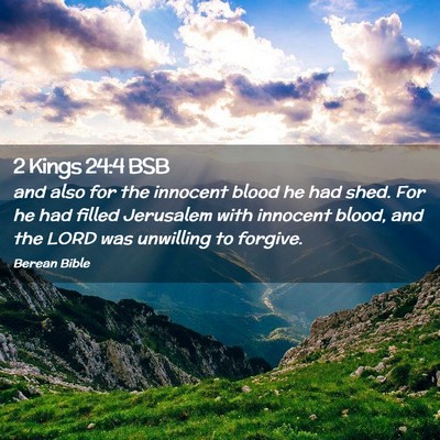 Picture 02 - 2 Kings 24:4 BSB - and also for the innocent blood he had shed. For - Bible Verse Picture