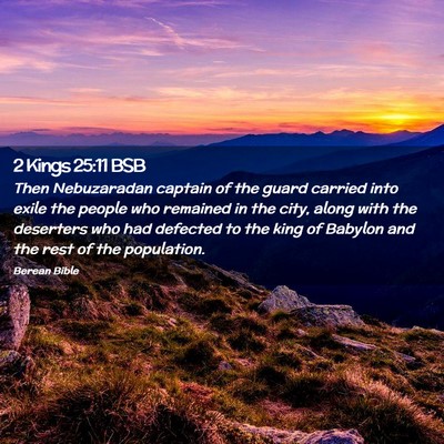 Picture 02 - 2 Kings 25:11 BSB - Then Nebuzaradan captain of the guard carried - Bible Verse Picture