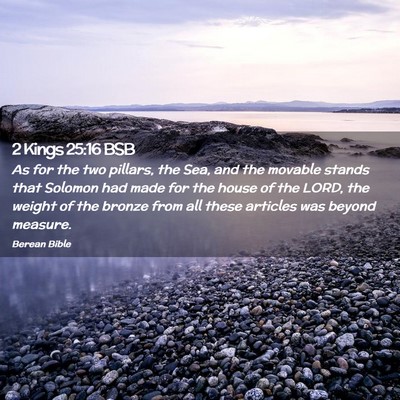 Picture 02 - 2 Kings 25:16 BSB - As for the two pillars, the Sea, and the movable - Bible Verse Picture