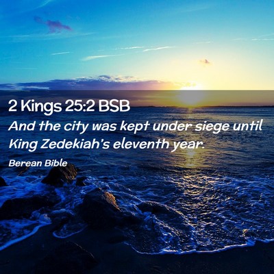 Picture 02 - 2 Kings 25:2 BSB - And the city was kept under siege until King - Bible Verse Picture