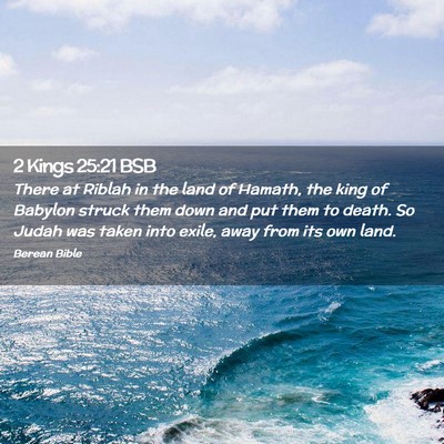 Picture 02 - 2 Kings 25:21 BSB - There at Riblah in the land of Hamath, the king - Bible Verse Picture