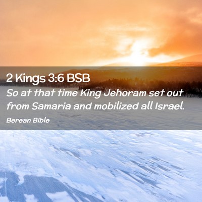 Picture 02 - 2 Kings 3:6 BSB - So at that time King Jehoram set out from Samaria - Bible Verse Picture