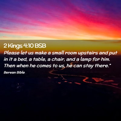 Picture 02 - 2 Kings 4:10 BSB - Please let us make a small room upstairs and put - Bible Verse Picture