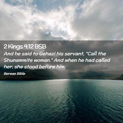 Picture 02 - 2 Kings 4:12 BSB - And he said to Gehazi his servant, “Call the - Bible Verse Picture