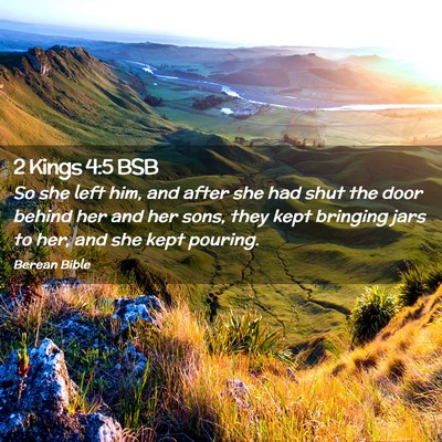 Picture 02 - 2 Kings 4:5 BSB - So she left him, and after she had shut the door - Bible Verse Picture