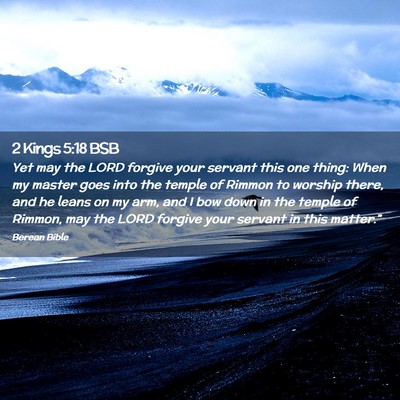 Picture 02 - 2 Kings 5:18 BSB - Yet may the LORD forgive your servant this one - Bible Verse Picture