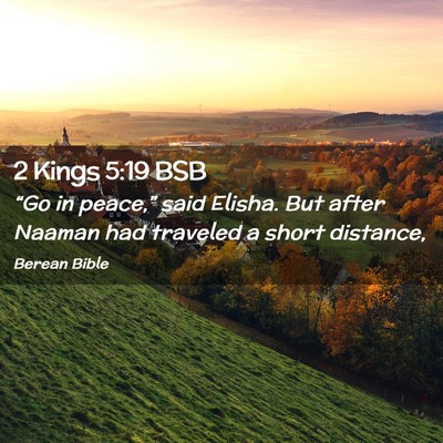 Picture 02 - 2 Kings 5:19 BSB - “Go in peace,” said Elisha. But after Naaman - Bible Verse Picture