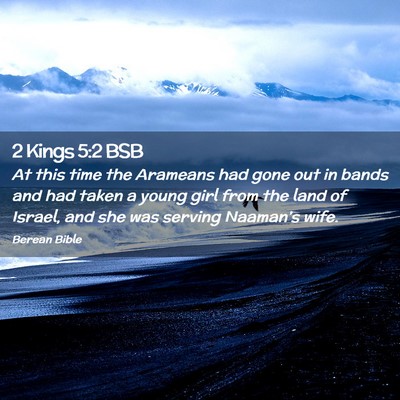 Picture 02 - 2 Kings 5:2 BSB - At this time the Arameans had gone out in bands - Bible Verse Picture