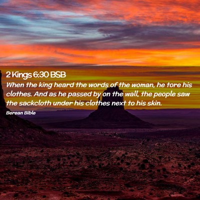 Picture 02 - 2 Kings 6:30 BSB - When the king heard the words of the woman, he - Bible Verse Picture