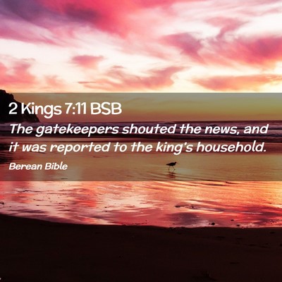 Picture 02 - 2 Kings 7:11 BSB - The gatekeepers shouted the news, and it was - Bible Verse Picture