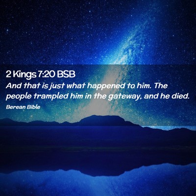 Picture 02 - 2 Kings 7:20 BSB - And that is just what happened to him. The people - Bible Verse Picture