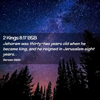 Picture 02 - 2 Kings 8:17 BSB - Jehoram was thirty-two years old when he became - Bible Verse Picture