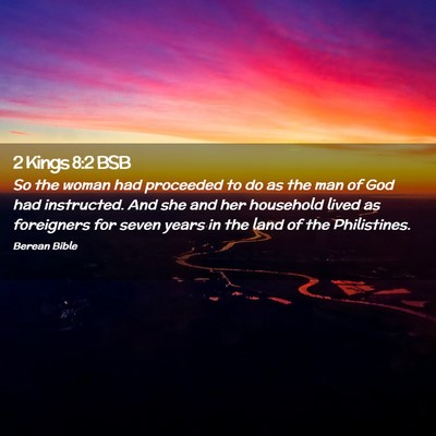 Picture 02 - 2 Kings 8:2 BSB - So the woman had proceeded to do as the man of - Bible Verse Picture
