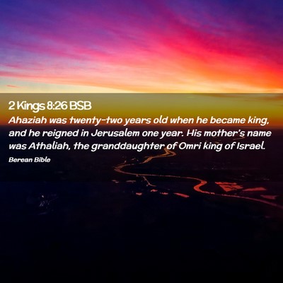 Picture 02 - 2 Kings 8:26 BSB - Ahaziah was twenty-two years old when he became - Bible Verse Picture