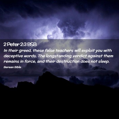 Picture 02 - 2 Peter 2:3 BSB - In their greed, these false teachers will exploit - Bible Verse Picture