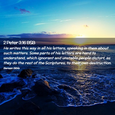 Picture 02 - 2 Peter 3:16 BSB - He writes this way in all his letters, speaking - Bible Verse Picture
