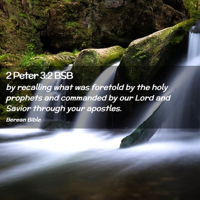 Picture 02 - 2 Peter 3:2 BSB - by recalling what was foretold by the holy - Bible Verse Picture
