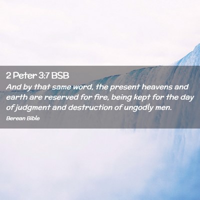 Picture 02 - 2 Peter 3:7 BSB - And by that same word, the present heavens and - Bible Verse Picture