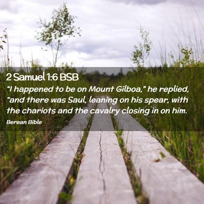 Picture 02 - 2 Samuel 1:6 BSB - “I happened to be on Mount Gilboa,” he - Bible Verse Picture