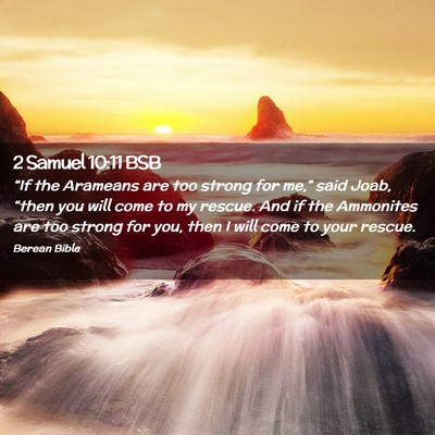 Picture 02 - 2 Samuel 10:11 BSB - “If the Arameans are too strong for me,” said - Bible Verse Picture