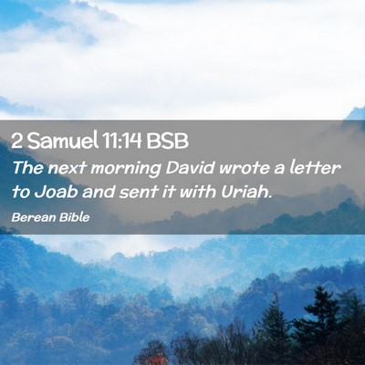 Picture 02 - 2 Samuel 11:14 BSB - The next morning David wrote a letter to Joab and - Bible Verse Picture