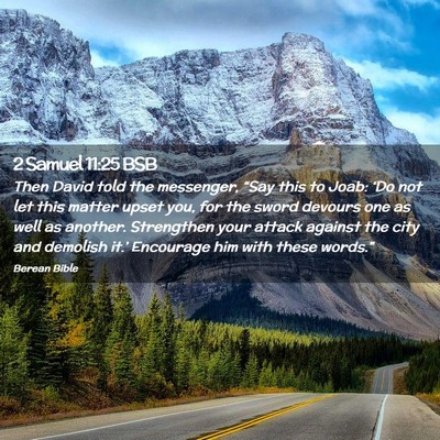 Picture 02 - 2 Samuel 11:25 BSB - Then David told the messenger, “Say this to - Bible Verse Picture